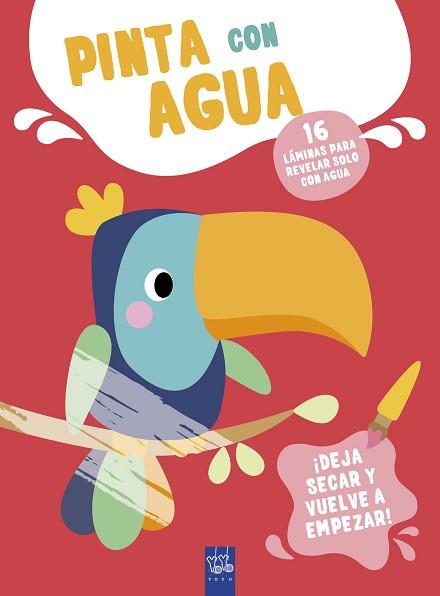 PINTA CON AGUA. TUCÁN | 9788408295600 | YOYO | Llibreria L'Illa - Llibreria Online de Mollet - Comprar llibres online