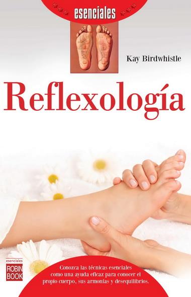 REFLEXOLOGÍA (ESENCIALES) | 9788499173313 | BIRDWHISTLE, KAY | Llibreria L'Illa - Llibreria Online de Mollet - Comprar llibres online