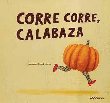 CORRE CORRE CALABAZA | 9788496573680 | MEJUTO, EVA ! ANDRE LETRIA | Llibreria L'Illa - Llibreria Online de Mollet - Comprar llibres online