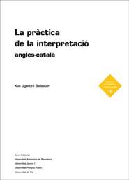 PRÀCTICA DE LA INTERPRETACIÓ ANGLÈS-CATALÀ, LA | 9788497663151 | UGARTE I BALLESTER, XUS | Llibreria L'Illa - Llibreria Online de Mollet - Comprar llibres online