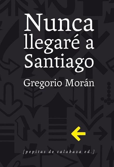 NUNCA LLEGARÉ A SANTIAGO | 9788415862321 | MORÁN SUÁREZ, GREGORIO | Llibreria L'Illa - Llibreria Online de Mollet - Comprar llibres online