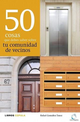 50 COSAS QUE DEBES SABER SOBRE TU COMUNIDAD DE VECINOS | 9788448000462 | GONZÁLEZ TAUSZ, RAFAEL | Llibreria L'Illa - Llibreria Online de Mollet - Comprar llibres online