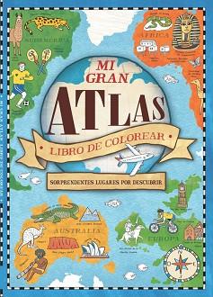 MI GRAN ATLAS. LIBRO DE COLOREAR | 9788448846329 | VARIOS AUTORES/HUGHES, NATALIE | Llibreria L'Illa - Llibreria Online de Mollet - Comprar llibres online