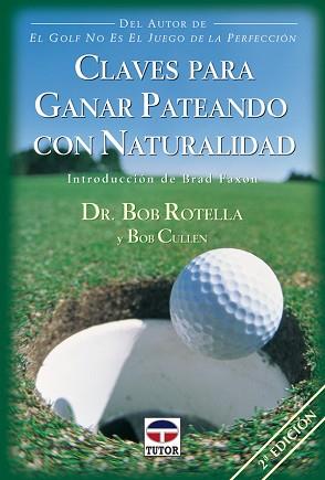 CLAVES PARA GANAR PATEANDO CON NATURALIDAD | 9788479023591 | ROTELLA, BOB / CULLEN, BOB | Llibreria L'Illa - Llibreria Online de Mollet - Comprar llibres online