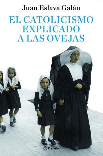 CATOLICISMO EXPLICADO A LAS OVEJAS, EL | 9788408082095 | ESLAVA GALÁN, JUAN | Llibreria L'Illa - Llibreria Online de Mollet - Comprar llibres online