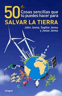 50 COSAS SENCILLAS QUE TU PUEDES HACER PARA SALVAR LA TIERRA | 9788498674941 | JAVNA, JOHN / SOPHIE JAVNA / JESSE JAVNA | Llibreria L'Illa - Llibreria Online de Mollet - Comprar llibres online