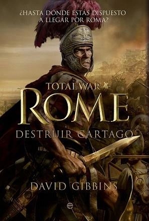 TOTAL WAR: ROME. DESTRUIR CARTAGO | 9788499706191 | GIBBINS, DAVID | Llibreria L'Illa - Llibreria Online de Mollet - Comprar llibres online