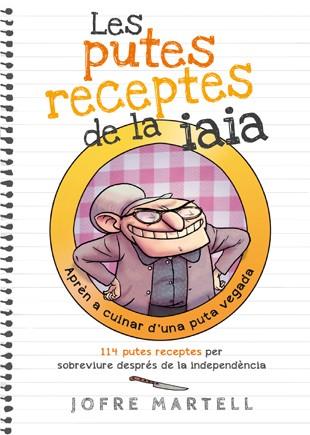 PUTES RECEPTES DE LA IAIA, LES | 9788494261701 | MARTELL CAMPRUBÍ, JOFRE | Llibreria L'Illa - Llibreria Online de Mollet - Comprar llibres online