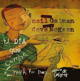 DÍA QUE CAMBIÉ A MI PAPÁ POR DOS PECES DE COLORES, EL | 9788416880454 | GAIMAN, NEIL/MCKEAN, DAVE | Llibreria L'Illa - Llibreria Online de Mollet - Comprar llibres online