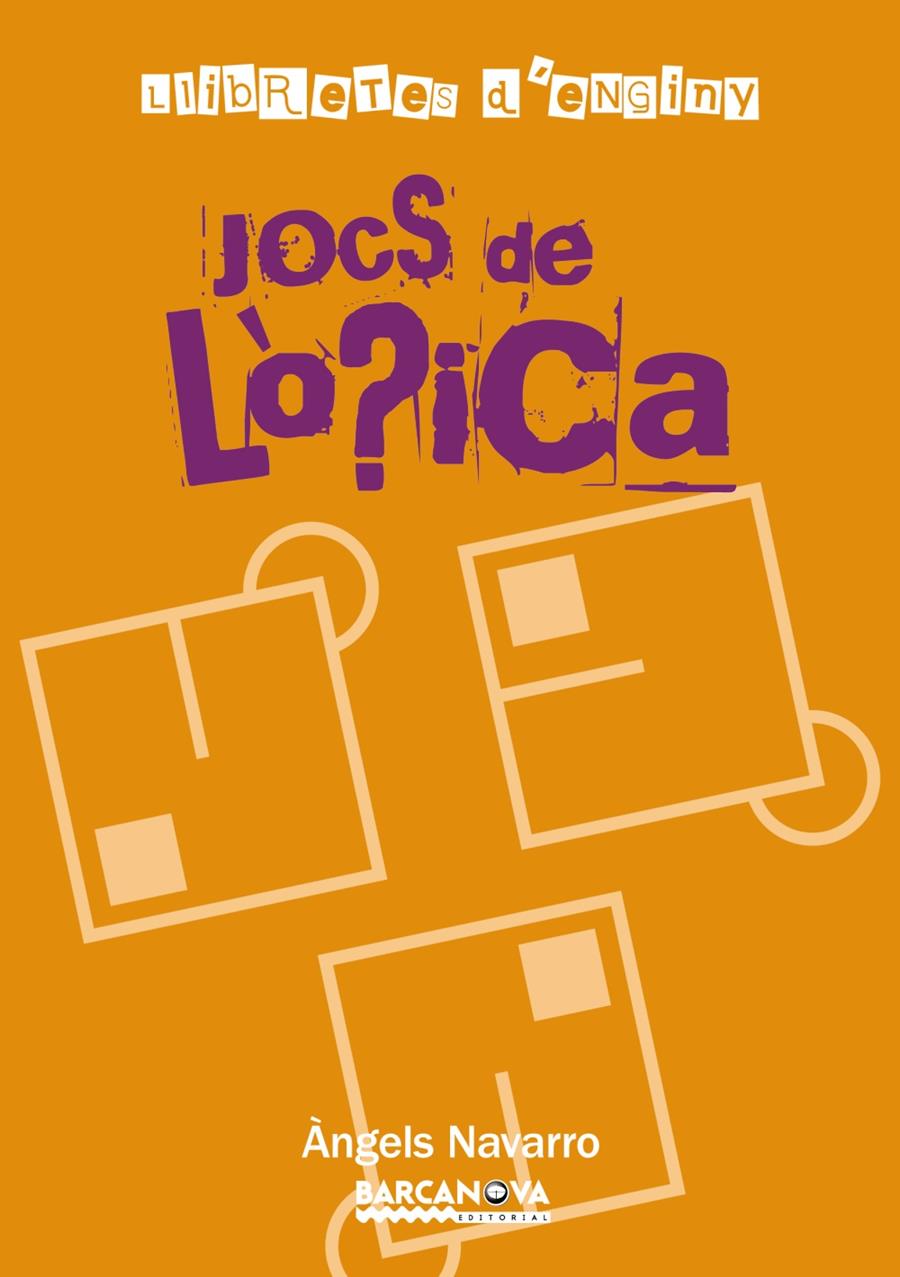 JOCS DE LÒGICA | 9788448928254 | NAVARRO I SIMÓN, ÀNGELS | Llibreria L'Illa - Llibreria Online de Mollet - Comprar llibres online