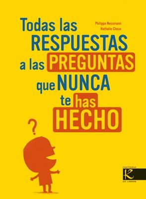 TODAS LAS RESPUESTAS A LAS PREGUNTAS QUE NUNCA TE HAS HECHO | 9788496957008 | NESSMAN, P- CHOUX. N. | Llibreria L'Illa - Llibreria Online de Mollet - Comprar llibres online