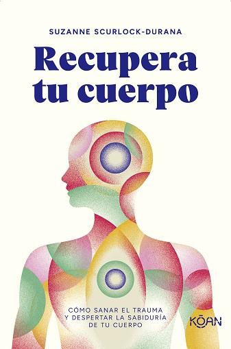 RECUPERA TU CUERPO | 9788418223976 | SCURLOCK-DURANA, SUZANNE | Llibreria L'Illa - Llibreria Online de Mollet - Comprar llibres online