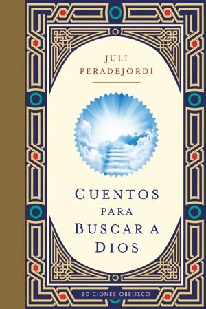 CUENTOS PARA BUSCAR A DIOS | 9788497777629 | PERADEJORDI,JULI | Llibreria L'Illa - Llibreria Online de Mollet - Comprar llibres online