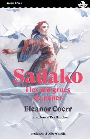 SADAKO I LES MIL GRUES DE PAPER | 9788417599829 | COERR, ELEANOR | Llibreria L'Illa - Llibreria Online de Mollet - Comprar llibres online