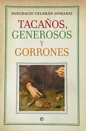 TACAÑOS GENEROSOS Y GORRONES | 9788490601075 | CELDRÁN GOMÁRIZ, PANCRACIO