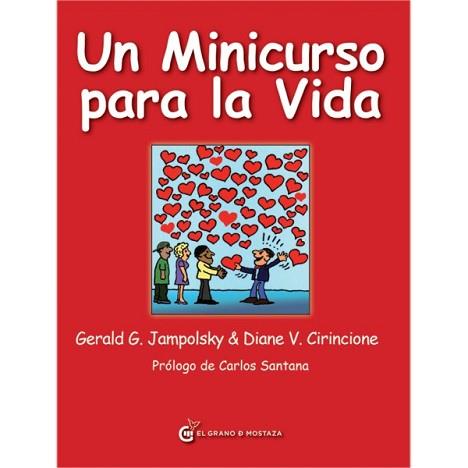 MINICURSO PARA LA VIDA, UN | 9788494021008 | JAMPOLSKY, GERALD & CIRINCIONE, DIANE | Llibreria L'Illa - Llibreria Online de Mollet - Comprar llibres online