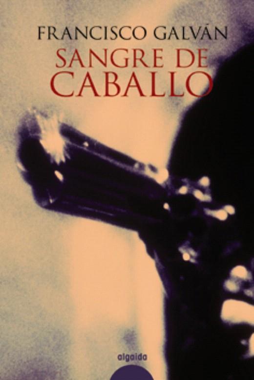 SANGRE DE CABALLO | 9788498771220 | GALVAN, FRANCISCO | Llibreria L'Illa - Llibreria Online de Mollet - Comprar llibres online