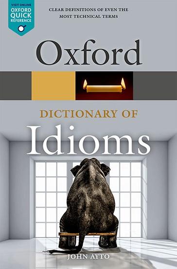 OXFORD DICTIONARY OF ENGLISH IDIOMS | 9780198845621 | AYTO, JOHN | Llibreria L'Illa - Llibreria Online de Mollet - Comprar llibres online