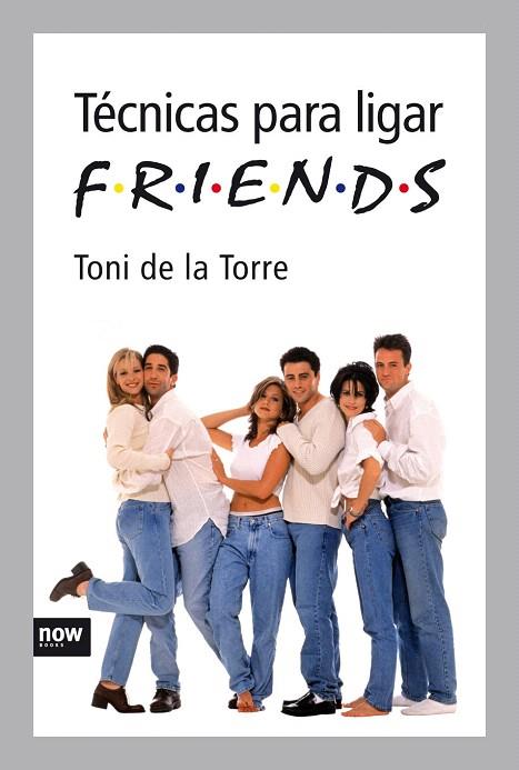 TECNICAS PARA LIGAR FRIENDS | 9788492406302 | DE LA TORRE, TONI | Llibreria L'Illa - Llibreria Online de Mollet - Comprar llibres online