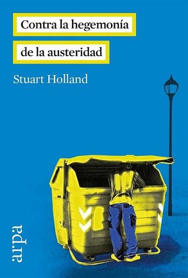 CONTRA LA HEGEMONÍA DE LA AUSTERIDAD | 9788416601035 | HOLLAND, STUART | Llibreria L'Illa - Llibreria Online de Mollet - Comprar llibres online