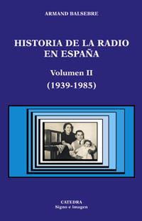 HISTORIA DE LA RADIO EN ESPAÑA | 9788437619651 | BALSEBRE, ARMAND | Llibreria L'Illa - Llibreria Online de Mollet - Comprar llibres online