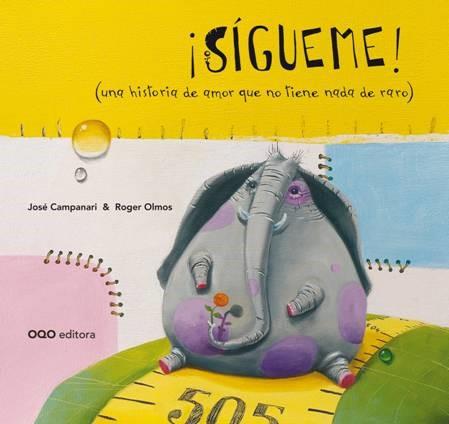 SÍGUEME (UNA HISTORIA DE AMOR QUE NO TIENE NADA DE RARO) | 9788498716757 | CAMPANARI, JOSÉ/ OLMOS, ROGER | Llibreria L'Illa - Llibreria Online de Mollet - Comprar llibres online