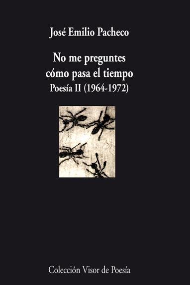 NO ME PREGUNTES COMO PASA EL TIEMPO | 9788498957570 | PACHECO, JOSE EMILIO | Llibreria L'Illa - Llibreria Online de Mollet - Comprar llibres online