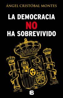 DEMOCRACIA NO HA SOBREVIVIDO, LA | 9788466654487 | CRISTOBAL MONTES, ANGEL | Llibreria L'Illa - Llibreria Online de Mollet - Comprar llibres online