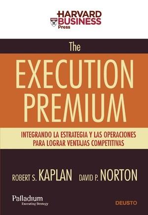 THE EXECUTION PREMIUM | 9788423426805 | ROBERT S. KAPLAN Y DAVID P. NORTON | Llibreria L'Illa - Llibreria Online de Mollet - Comprar llibres online