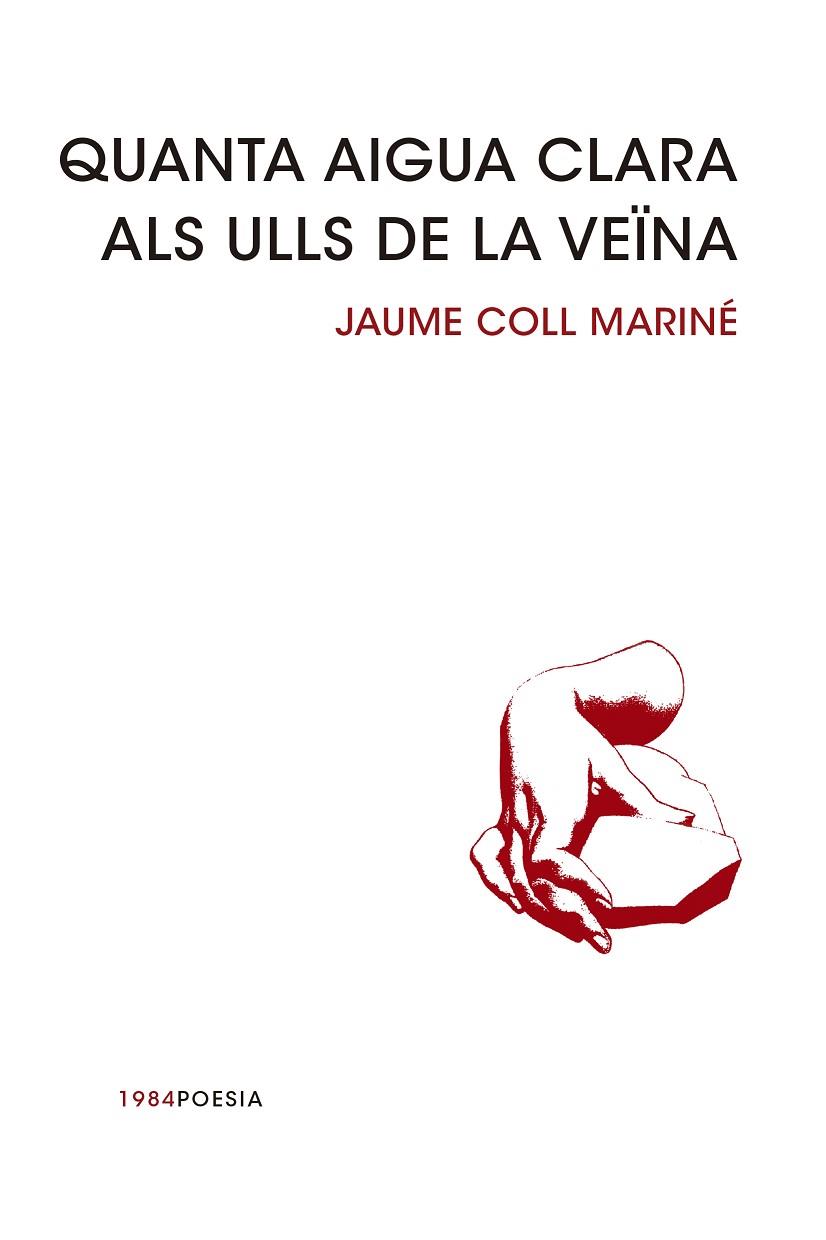 QUANTA AIGUA CLARA ALS ULLS DE LA VEÏNA | 9788415835240 | COLL MARINÉ, JAUME