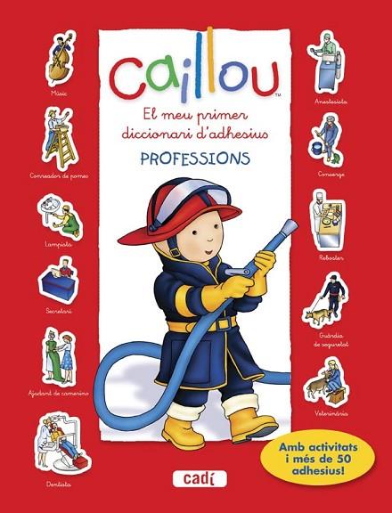 CAILLOU. EL MEU PRIMER DICCIONARI D?ADHESIUS. PROFESSIONS | 9788447461455 | Llibreria L'Illa - Llibreria Online de Mollet - Comprar llibres online