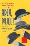 ADEU PUJOL! | 9788466403597 | GERMANS MIRANDA | Llibreria L'Illa - Llibreria Online de Mollet - Comprar llibres online