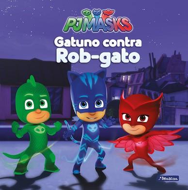 GATUNO CONTRA ROB-GATO (PJ MASKS. PRIMERAS LECTURAS) | 9788448847982 | VARIOS AUTORES | Llibreria L'Illa - Llibreria Online de Mollet - Comprar llibres online