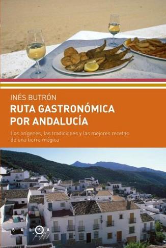 RUTA GASTRÓNOMICA POR ANDALUCÍA | 9788496599437 | BUTRON PARRA, INES | Llibreria L'Illa - Llibreria Online de Mollet - Comprar llibres online