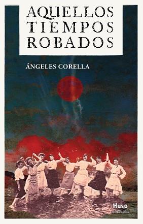 AQUELLOS TIEMPOS ROBADOS | 9788412363869 | CORELLA, ÁNGELES | Llibreria L'Illa - Llibreria Online de Mollet - Comprar llibres online