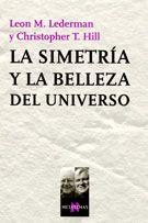 SIMETRIA Y LA BELLEZA DEL UNIVERSO | 9788483103517 | LEDERMAN, LEON M./HILL, CHRISTOPHER T. | Llibreria L'Illa - Llibreria Online de Mollet - Comprar llibres online