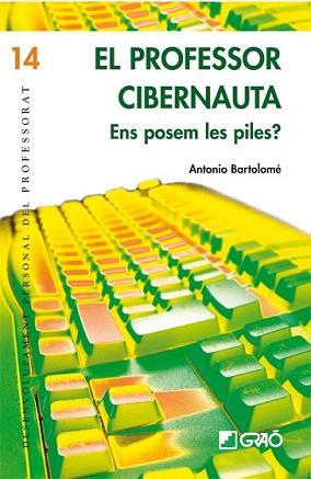 PROFESSOR CIBERNAUTA.ENS POSEM LES PILES? | 9788478276752 | BARTOLOME, ANTONIO | Llibreria L'Illa - Llibreria Online de Mollet - Comprar llibres online