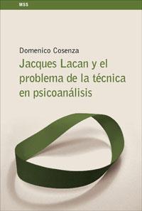 JACQUES LACAN Y EL PROBLEMA DE LA TECNICA EN PSICOANALISIS | 9788424935641 | COSENZA, DOMENICO | Llibreria L'Illa - Llibreria Online de Mollet - Comprar llibres online