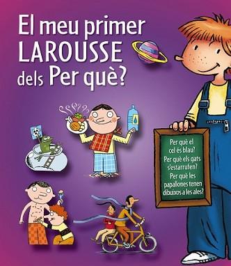 MEU PRIMER LAROUSSE DELS PER QUÈ?, ELS | 9788415785231 | LAROUSSE EDITORIAL