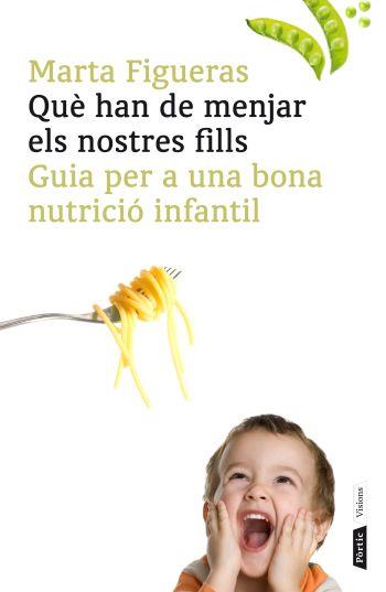 QUÈ HAN DE MENJAR ELS NOSTRES FILLS | 9788498091502 | FIGUERAS, MARTA | Llibreria L'Illa - Llibreria Online de Mollet - Comprar llibres online