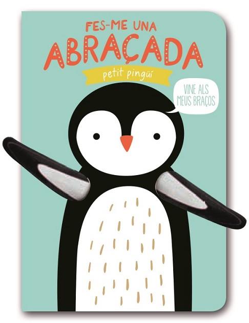 FES-ME UNA ABRAÇADA PETIT PINGÜÍ | 9788494957819 | Llibreria L'Illa - Llibreria Online de Mollet - Comprar llibres online