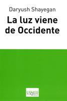 LUZ VIENE DE OCCIDENTE, LA | 9788483830512 | SHAYEGAN, DARYUSH | Llibreria L'Illa - Llibreria Online de Mollet - Comprar llibres online