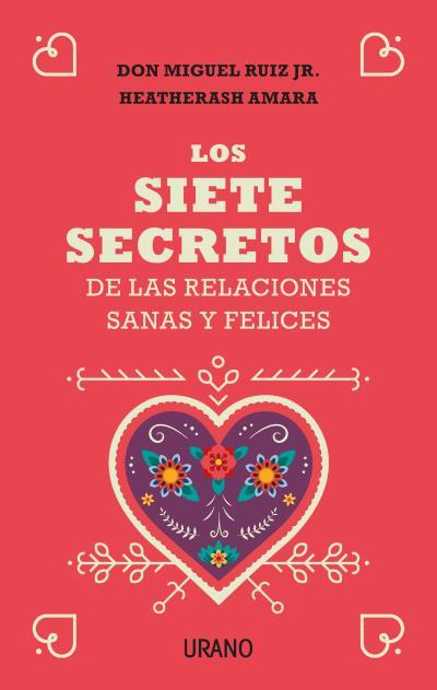 SIETE SECRETOS DE LAS RELACIONES SANAS Y FELICES, LOS | 9788416720651 | RUIZ JR., MIGUEL/AMARA, HEATHERASH | Llibreria L'Illa - Llibreria Online de Mollet - Comprar llibres online