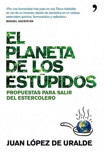 PLANETA DE LOS ESTUPIDOS, EL | 9788484609186 | LOPEZ DE URALDE, JUAN | Llibreria L'Illa - Llibreria Online de Mollet - Comprar llibres online