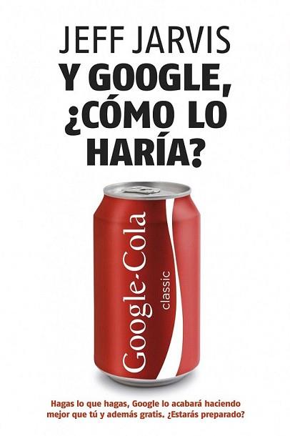 Y GOOGLE COMO LO HARIA? | 9788498750607 | JARVIS, JEFF | Llibreria L'Illa - Llibreria Online de Mollet - Comprar llibres online