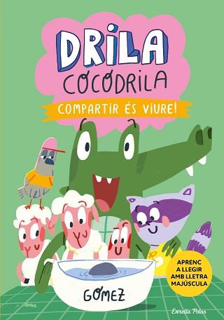 DRILA COCODRILA 6. COMPARTIR ÉS VIURE | 9788413898865 | GÓMEZ | Llibreria L'Illa - Llibreria Online de Mollet - Comprar llibres online