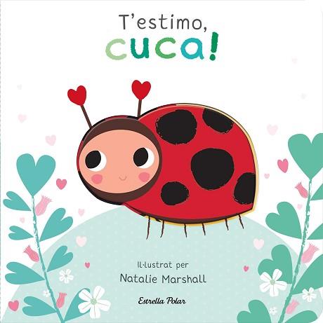 T'ESTIMO, CUCA! LLIBRE DE CARTRÓ AMB TROQUELLS | 9788413898919 | MARSHALL, NATALIE/EDWARDS, NICOLA | Llibreria L'Illa - Llibreria Online de Mollet - Comprar llibres online