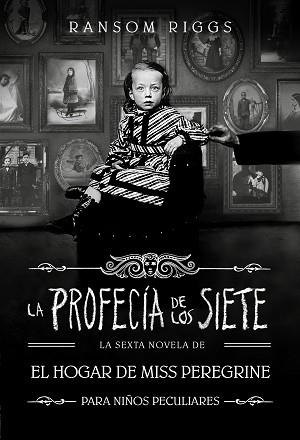 PROFECÍA DE LOS SIETE (EL HOGAR DE MISS PEREGRINE PARA NIÑOS PECULIARES 6), LA | 9788410190559 | RIGGS, RANSOM | Llibreria L'Illa - Llibreria Online de Mollet - Comprar llibres online