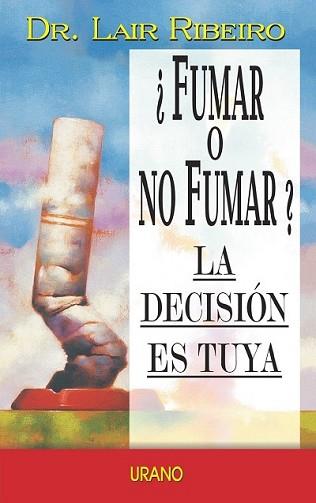 FUMAR O NO FUMAR LA DECISION ES TUYA | 9788479534813 | RIBEIRO, LAIR | Llibreria L'Illa - Llibreria Online de Mollet - Comprar llibres online