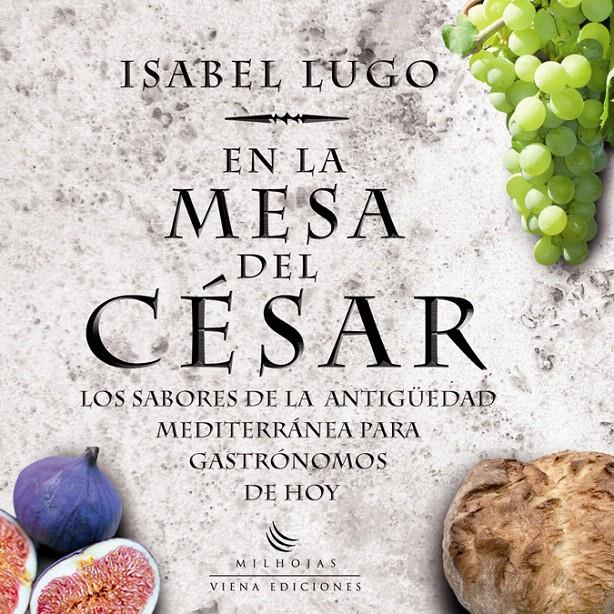 EN LA MESA DEL CESAR | 9788483305836 | LUGO, ISABEL | Llibreria L'Illa - Llibreria Online de Mollet - Comprar llibres online